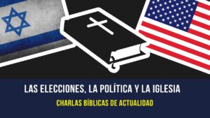 Portada del episodio Las elecciones, la política y la iglesia // Charlas Bíblicas de actualidad