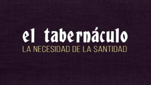 Portada del episodio El Tabernáculo – Parte 3 // Charlas Bíblicas – La necesidad de la SANTIDAD