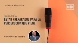 Portada del episodio Pasos para estar preparados para la PERSECUCIÓN // Daniel del Vecchio