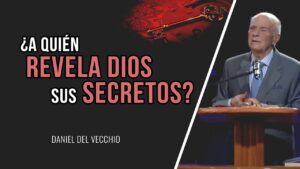 Portada del episodio ¿A quien revela Dios sus secretos? // Daniel del Vecchio