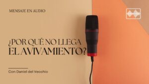 Portada del episodio ¿Por qué no llega el AVIVAMIENTO? // Daniel del Vecchio – Sana Doctrina