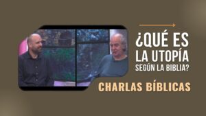 Portada del episodio ¿Qué es la utopía según la biblia? // Charlas bíblicas
