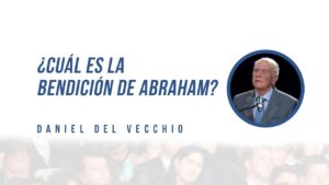 Portada del episodio Cómo recibir la bendición de Abraham // Daniel del Vecchio