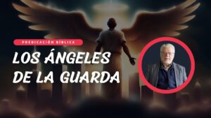 Portada del episodio Los ÁNGELES de la guarda // Predicación Miguel Díez