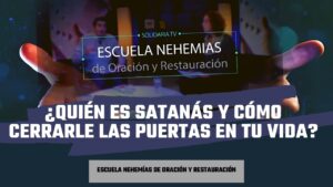 Portada del episodio ¿Quién es Satanás y cómo cerrarle las puertas en tu vida? | Escuela de Nehemías | #55