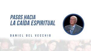 Portada del episodio Pasos hacia la caída espiritual // Daniel del Vecchio