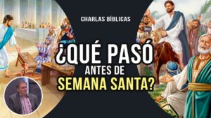 Portada del episodio ¿Qué pasó en la semana antes de SEMANA SANTA? // Charlas bíblicas