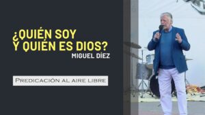 Portada del episodio ¿Quién soy y quién es Dios? // Predicación al aire libre – Miguel Díez