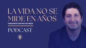 Portada del episodio La vida no se mide en años, se mide en temporadas | Hablemos con Matias Meza