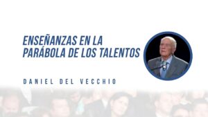 Portada del episodio Enseñanzas en la parábola de los talentos // Daniel del Vecchio
