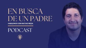 Portada del episodio En busca de un padre: La paternidad de Dios | Hablemos con Matias Meza