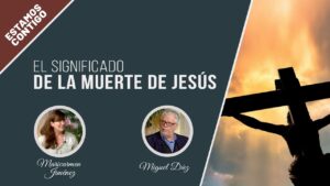 Portada del episodio El significado de la muerte de Jesús // Estamos Contigo