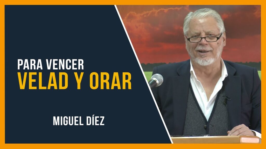 Imagen del programa Velad y Orar para Vencer // Miguel Díez en Radio Solidaria
