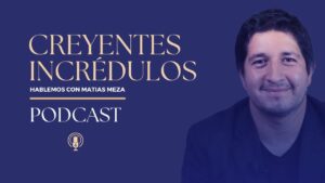 Portada del episodio Creyentes incrédulos | Hablemos con Matias Meza