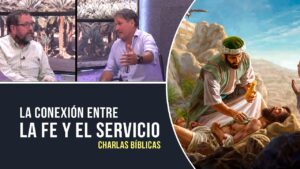 Portada del episodio La conexión entre la FE y el SERVICIO // Charlas Bíblicas
