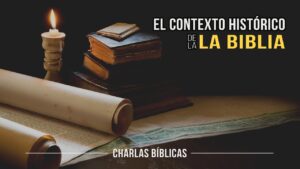 Portada del episodio El contexto histórico de la biblia // Charlas bíblica