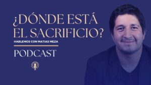 Portada del episodio Padre mío, ¿dónde está el sacrificio? | Hablemos con Matias Meza