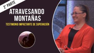 Portada del episodio Atravesando Montañas // Testimonio Impactante De Superación – Parte 2