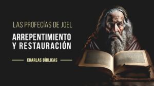 Portada del episodio El Profeta Joel – Capitulo 2 // Charlas Bíblicas
