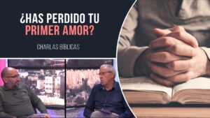 Portada del episodio ¿Cómo saber si he perdido EL PRIMER AMOR? // Charlas Bíblicas