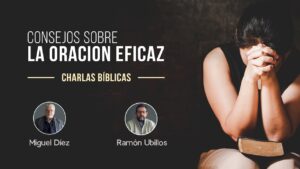 Portada del episodio Consejos sobre la oración eficaz // Charlas Bíblicas
