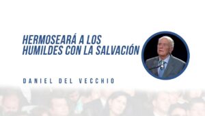 Portada del episodio Hermoseará a los humildes con la salvación // Daniel del Vecchio