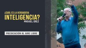 Portada del episodio La verdadera inteligencia – Predicación al aire libre // Miguel Diez