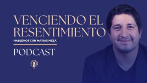 Portada del episodio Esclavos del resentimiento | Hablemos con Matias Meza