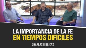 Portada del episodio La importancia de la fe en TIEMPOS DIFICILES // Charlas Bíblicas