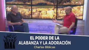 Portada del episodio El poder de la alabanza y la adoración // Charlas Bíblicas