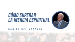 Portada del episodio Cómo superar la INERCIA ESPIRITUAL // Daniel del Vecchio