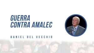 Portada del episodio Guerra contra Amalec – Vencedores en la guerra espiritual // Daniel del Vecchio