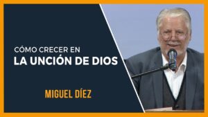 Portada del episodio Cómo crecer en la unción de Dios // Miguel Díez