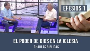 Portada del episodio El poder de Dios en la iglesia – Efesios 1 // Charlas Bíblicas