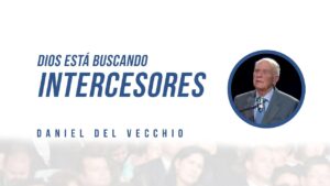 Portada del episodio Dios está buscando intercesores // Daniel del Vecchio