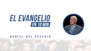 Portada del episodio Explicación Completa del Evangelio en 10 minutos // Daniel del Vecchio