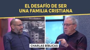 Portada del episodio El desafío de ser una familia cristiana  en nuestros tiempos // Charlas Bíblicas