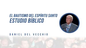 Portada del episodio EL Bautismo del Espíritu Santo // Estudio Bíblico –  Daniel del Vecchio