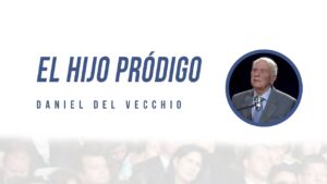 Portada del episodio ¡Vuelve a Casa Hoy! – El Hijo Pródigo // Daniel del Vecchio