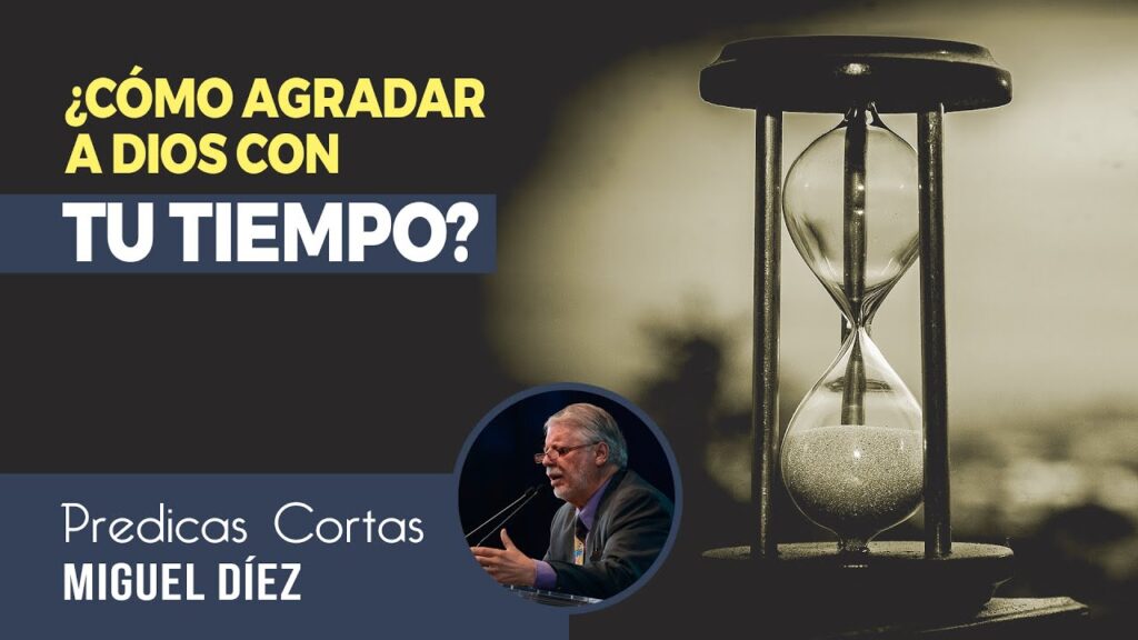 Imagen del programa ¿Como agradar a Dios con tu tiempo? // Predicas Cortas – Miguel Díez en Radio Solidaria