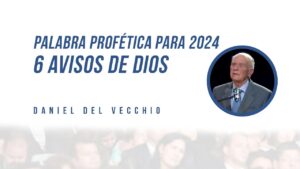 Portada del episodio Palabra Profética 2024 – 6 avisos de Dios // Daniel Del Vecchio