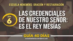 Portada del episodio Día 6: Credenciales de Jesús: 2- Jesús es el Rey Mesías – Guía 40 días | Escuela de Oración