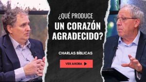 Portada del episodio ¿Qué produce un corazón agradecido? // Charlas Bíblicas
