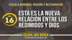 Portada del episodio Día 16: La nueva relación entre los redimidos y Dios – Guía 40 días | Escuela de Oración