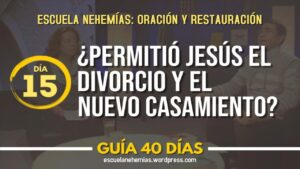 Portada del episodio Día 15: ¿Permitió Jesús el divorcio y nuevo casamiento? – Guía 40 días | Escuela de Oración
