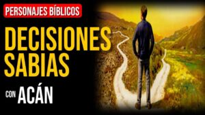Portada del episodio Acán: La importancia de tomar decisiones sabias | Personajes Bíblicos