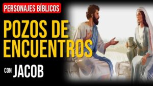 Portada del episodio Jacob: Pozos que simbolizan encuentros divinos | Personajes Bíblicos