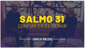 Portada del episodio Salmos 31 – Nuestra confianza // Charlas Bíblicas