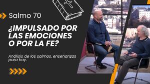 Portada del episodio ¿Impulsado Por Emociones? – Salmo 70 // Charlas Bíblicas