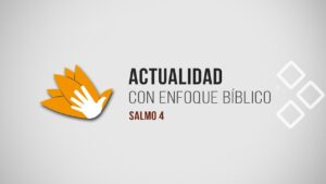 Portada del episodio Actualidad con enfoque bíblico // Salmo 4